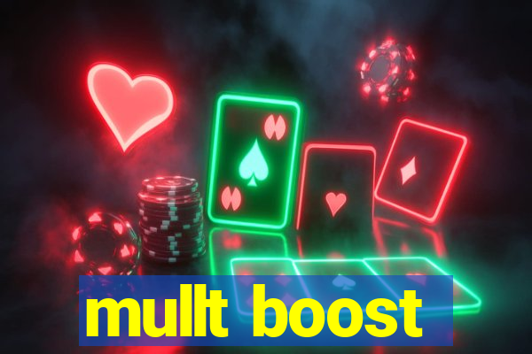 mullt boost